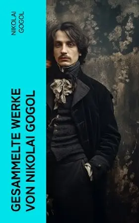 Gogol |  Gesammelte Werke von Nikolai Gogol | eBook | Sack Fachmedien
