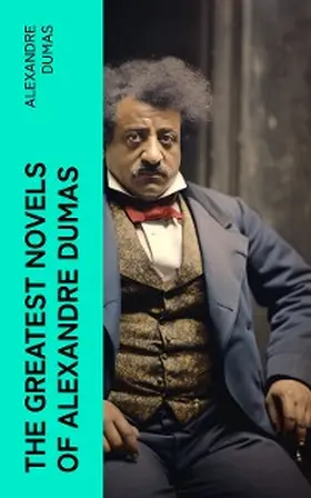 Dumas |  The Greatest Novels of Alexandre Dumas | eBook | Sack Fachmedien
