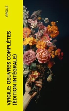 Virgile |  Virgile: Oeuvres complètes (Édition intégrale) | eBook | Sack Fachmedien