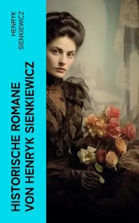 Sienkiewicz |  Historische Romane von Henryk Sienkiewicz | eBook | Sack Fachmedien