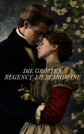Burney / Brontë / Goethe |  Die größten Regency-Liebesromane | eBook | Sack Fachmedien