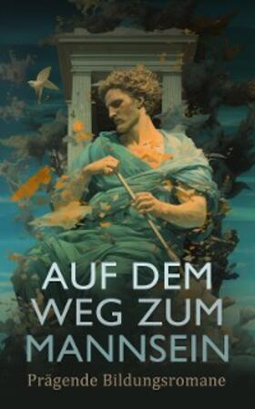 Dostojewski / Sterne / Lagerlöf |  Auf dem Weg zum Mannsein: Prägende Bildungsromane | eBook | Sack Fachmedien