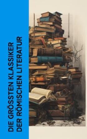 Aurel / Lesbos / Cicero |  Die größten Klassiker der römischen Literatur | eBook | Sack Fachmedien
