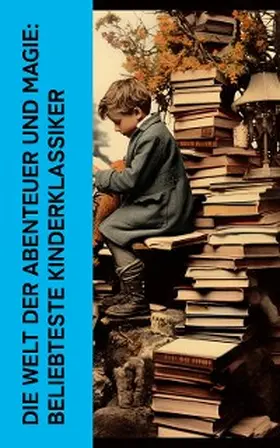 Verne / Schlegel / Laßwitz |  Die Welt der Abenteuer und Magie: Beliebteste Kinderklassiker | eBook | Sack Fachmedien