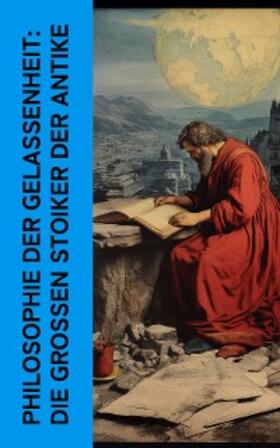 Cicero / Aurel |  Philosophie der Gelassenheit: Die großen Stoiker der Antike | eBook | Sack Fachmedien