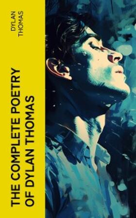 Thomas |  The Complete Poetry of Dylan Thomas | eBook | Sack Fachmedien