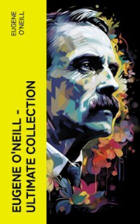 O'Neill |  Eugene O'Neill - Ultimate Collection | eBook | Sack Fachmedien