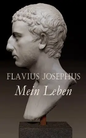 Josephus |  Flavius Josephus: Mein Leben | eBook | Sack Fachmedien