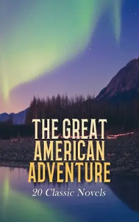 Twain / Dodge / Bierce |  The Great American Adventure: 20 Classic Novels | eBook | Sack Fachmedien