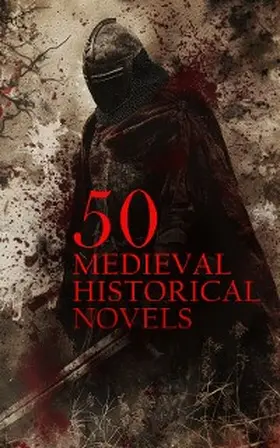 Scott / Xueqin / Hogg |  50 Medieval Historical Novels | eBook | Sack Fachmedien