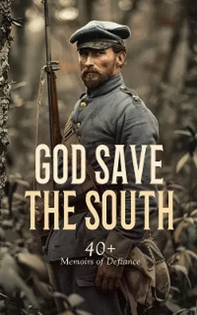 Lee / Jones / Ford |  God Save the South: 40+ Memoirs of Defiance | eBook | Sack Fachmedien