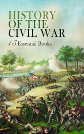 Alcott / Cooke / Sherman |  History of the Civil War: 15 Essential Books | eBook | Sack Fachmedien