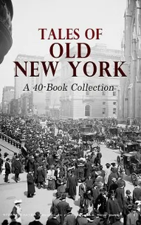 Wharton / Kelly / Morris |  Tales of Old New York: A 40-Book Collection | eBook | Sack Fachmedien