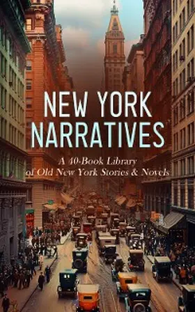 Melville / Kelly / Morris |  New York Narratives: A 40-Book Library of Old New York Stories & Novels | eBook | Sack Fachmedien