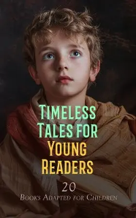 Shakespeare / Haweis / Stowe |  Timeless Tales for Young Readers: 20 Books Adapted for Children | eBook | Sack Fachmedien