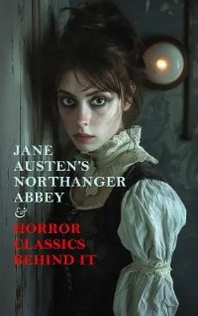 Radcliffe / Parsons / Flammenberg |  Jane Austen's Northanger Abbey & Horror Classics Behind It | eBook | Sack Fachmedien