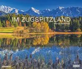 DUMONT Kalender |  DUMONT - Im Zugspitzland 2025 Wandkalender, 60x50cm, Kalender mit Aufnahmen der Zugspitzregion von Bernd Römmelt, landschaftliche Vielfalt und Schönheit | Sonstiges |  Sack Fachmedien