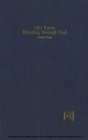 Craig |  Like Taxes: Marching Through Gaul | eBook | Sack Fachmedien