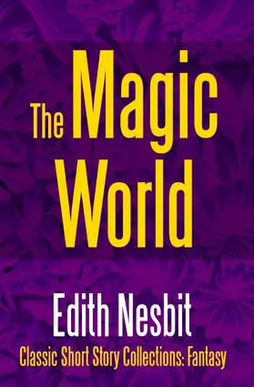 Nesbit |  The Magic World | eBook | Sack Fachmedien