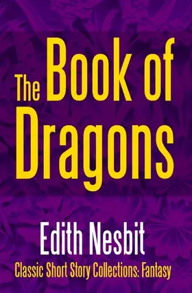 Nesbit |  The Book of Dragons | eBook | Sack Fachmedien