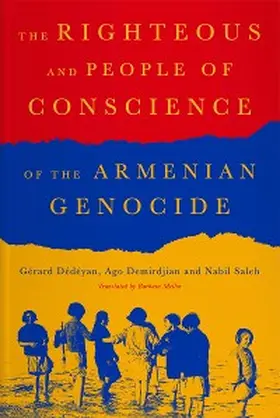 Dédéyan / Demirdjian / Saleh |  The Righteous and People of Conscience of the Armenian Genocide | eBook | Sack Fachmedien