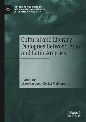 Gasquet / Majstorovic |  Cultural and Literary Dialogues Between Asia and Latin America | eBook | Sack Fachmedien