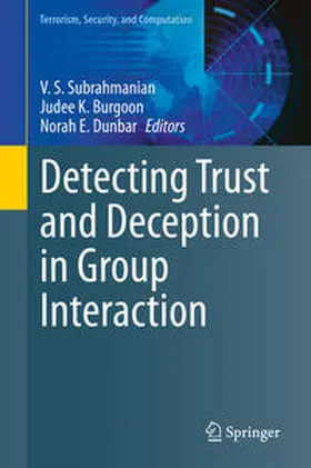 Subrahmanian / Burgoon / Dunbar |  Detecting Trust and Deception in Group Interaction | eBook | Sack Fachmedien