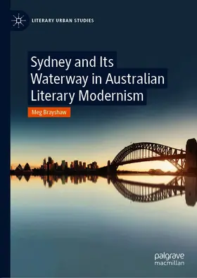 Brayshaw |  Sydney and Its Waterway in Australian Literary Modernism | eBook | Sack Fachmedien