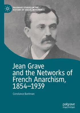 Bantman |  Jean Grave and the Networks of French Anarchism, 1854-1939 | eBook | Sack Fachmedien