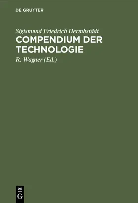Hermbstädt / Wagner |  Compendium der Technologie | eBook | Sack Fachmedien