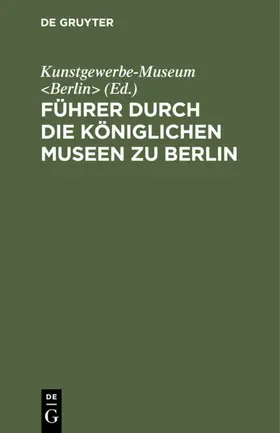  Führer durch die Königlichen Museen zu Berlin | eBook | Sack Fachmedien