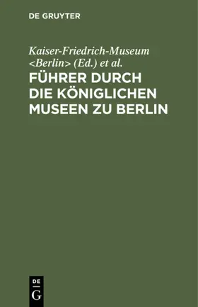  Führer durch die Königlichen Museen zu Berlin | eBook | Sack Fachmedien