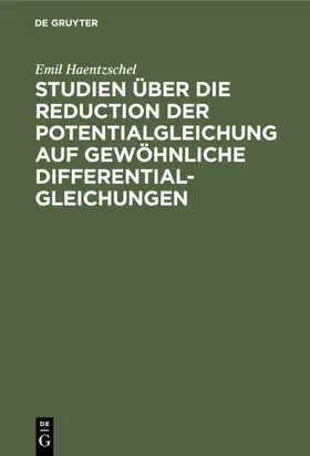 Haentzschel |  Studien über die Reduction der Potentialgleichung auf gewöhnliche Differentialgleichungen | eBook | Sack Fachmedien