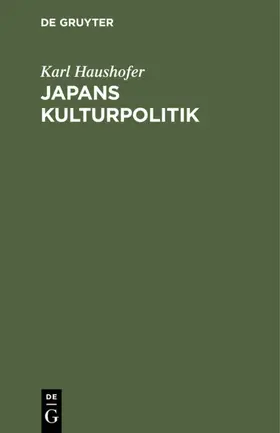 Haushofer |  Japans Kulturpolitik | eBook | Sack Fachmedien