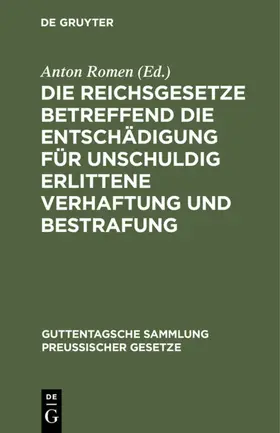 Romen |  Die Reichsgesetze betreffend die Entschädigung für unschuldig erlittene Verhaftung und Bestrafung | eBook | Sack Fachmedien
