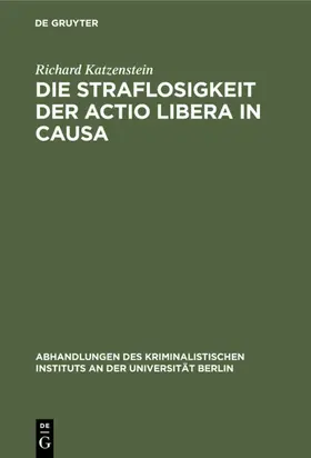 Katzenstein |  Die Straflosigkeit der actio libera in causa | eBook | Sack Fachmedien