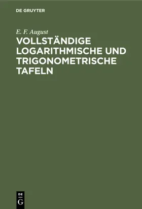August |  Vollständige logarithmische und trigonometrische Tafeln | eBook | Sack Fachmedien