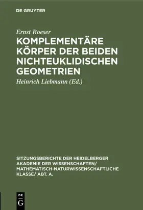 Roeser / Liebmann |  Komplementäre Körper der beiden nichteuklidischen Geometrien | eBook | Sack Fachmedien