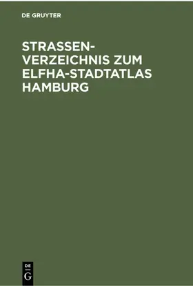 [unknown] |  Straßenverzeichnis zum Elfha-Stadtatlas Hamburg | eBook | Sack Fachmedien