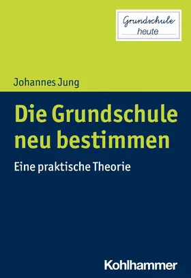 Jung / Pohlmann-Rother |  Die Grundschule neu bestimmen | eBook | Sack Fachmedien