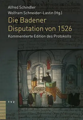Schindler / Schneider-Lastin |  Die Badener Disputation von 1526 | eBook | Sack Fachmedien