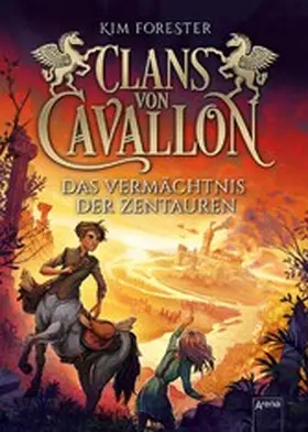Forester |  Clans von Cavallon (4). Das Vermächtnis der Zentauren | eBook | Sack Fachmedien
