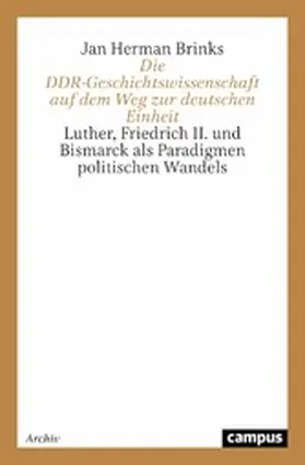 Brinks |  Die DDR-Geschichtswissenschaft auf dem Weg zur deutschen Einheit | eBook | Sack Fachmedien