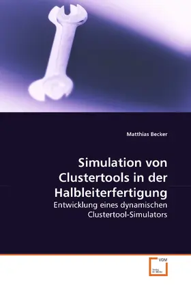 Becker |  Simulation von Clustertools in der Halbleiterfertigung | eBook | Sack Fachmedien