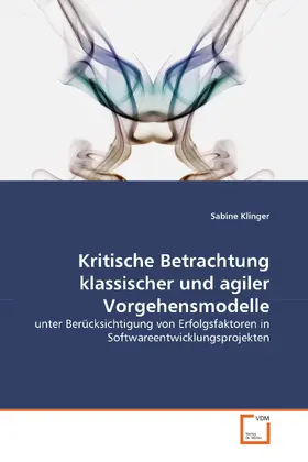 Klinger |  Kritische Betrachtung klassischer und agiler Vorgehensmodelle | eBook | Sack Fachmedien