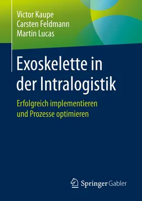 Kaupe / Feldmann / Lucas |  Exoskelette in der Intralogistik | eBook | Sack Fachmedien