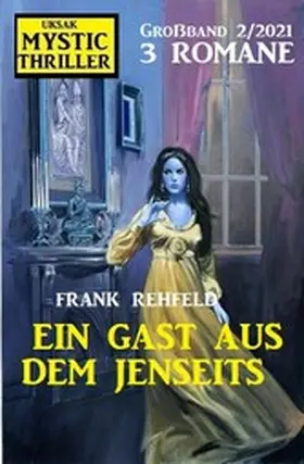 Rehfeld |  Ein Gast aus dem Jenseits: Mystic Thriller Großband 2/2021 | eBook | Sack Fachmedien