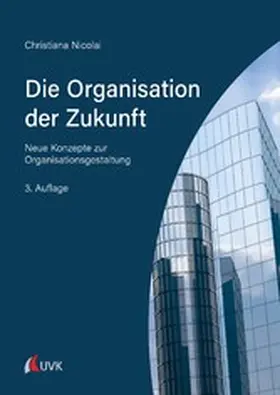 Nicolai | Die Organisation der Zukunft | E-Book | www2.sack.de