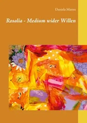Mattes |  Rosalia - Medium wider Willen | eBook | Sack Fachmedien