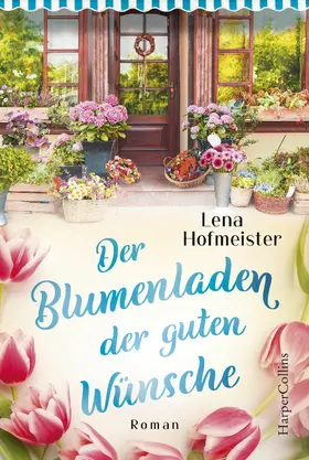 Hofmeister |  Der Blumenladen der guten Wünsche | eBook | Sack Fachmedien